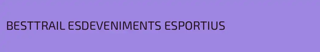 BESTTRAIL ESDEVENIMENTS ESPORTIUS